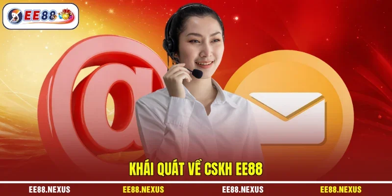 Khái quát về CSKH EE88